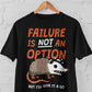 'Failure Is An Option' Shirt