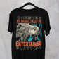 'Keep Me Entertained' Shirt