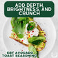 Everything But The Avocado Toast