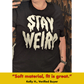 'Stay Weird' Glow in the Dark Shirt